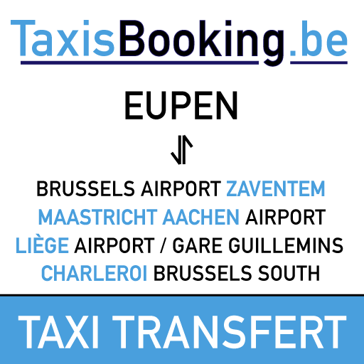 Taxi Eupen - Transfert Navette ⇄ Aéroport de Bruxelles Zaventem (BRU), Maastricht Aachen, Brussels South Charleroi (CRL), Liege airport et gare Guillemins
