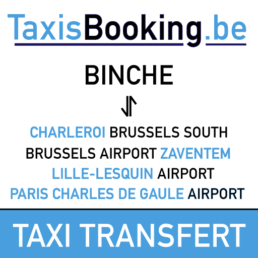 Taxi Binche - Transfert Navette ⇄ Aéroport de Bruxelles Zaventem (BRU), Brussels South Charleroi (CRL) et Lille-Lesquin airport (LIL)